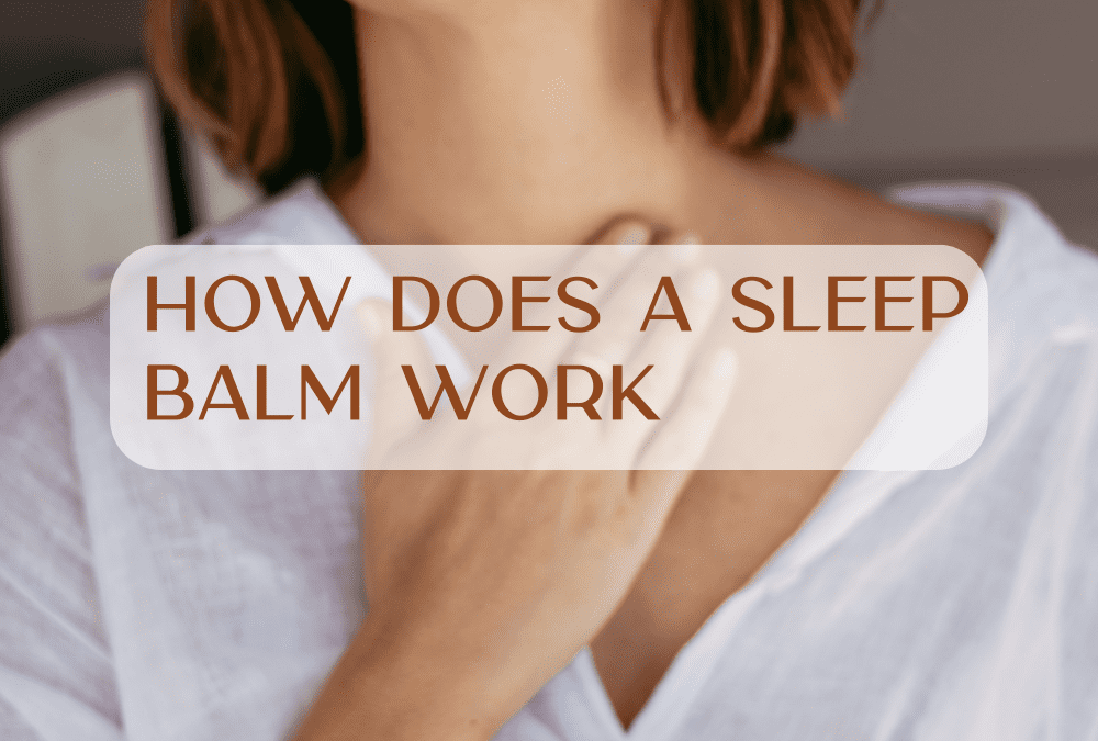 How does a sleep balm work?