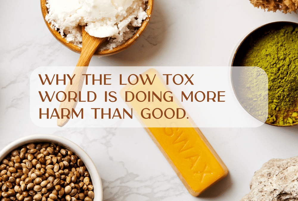 Why the low tox world is doing more harm than good.